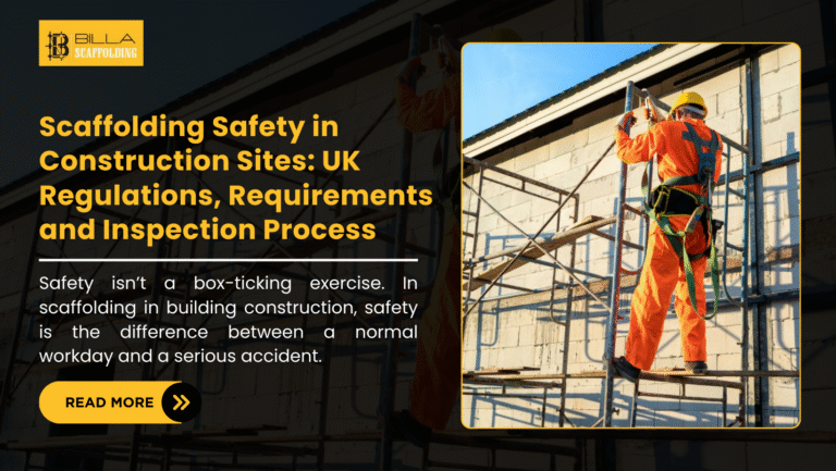 Scaffolding Safety in Construction Sites: UK Regulations, Requirements and Inspection Process