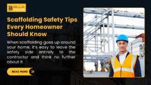 Scaffolding Safety Tips Every Homeowner Should Know