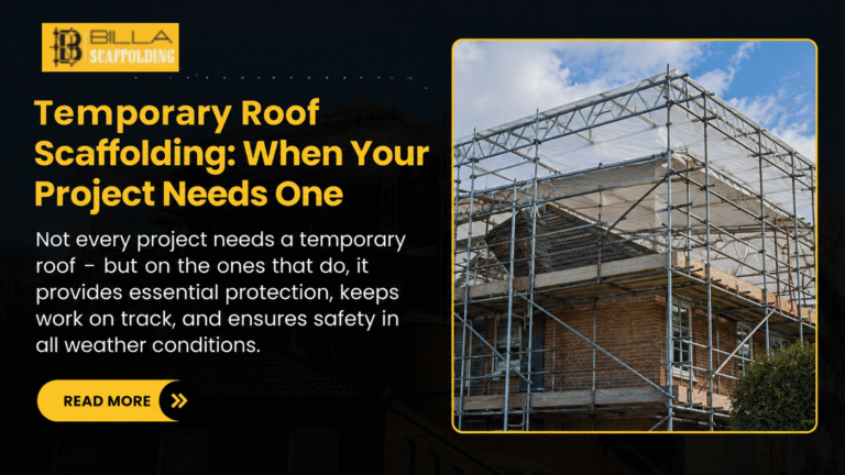 Temporary Roof Scaffolding: When Your Project Needs One
